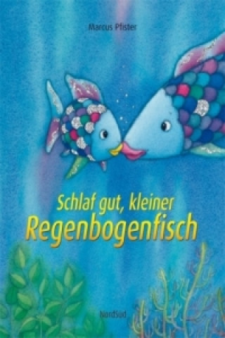 Könyv Schlaf gut, kleiner Regenbogenfisch Marcus Pfister
