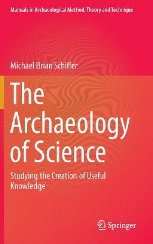 Carte Archaeology of Science Michael Brian Schiffer