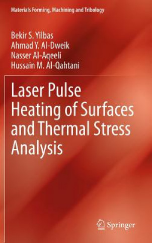 Carte Laser Pulse Heating of Surfaces and Thermal Stress Analysis Bekir Sami Yilbas