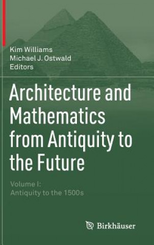 Kniha Architecture and Mathematics from Antiquity to the Future Michael J. Ostwald