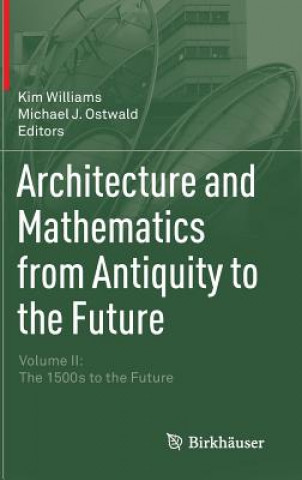Könyv Architecture and Mathematics from Antiquity to the Future Michael J. Ostwald