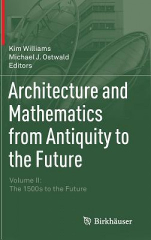 Książka Architecture and Mathematics from Antiquity to the Future Michael J. Ostwald