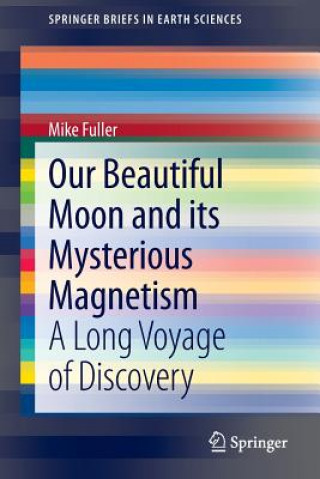 Knjiga Our Beautiful Moon and its Mysterious Magnetism Mike Fuller