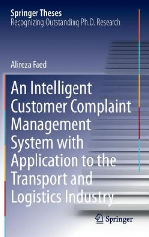Kniha Intelligent Customer Complaint Management System with Application to the Transport and Logistics Industry Alireza R. Faed