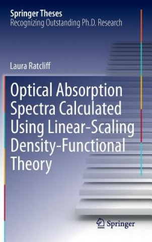 Kniha Optical Absorption Spectra Calculated Using Linear-Scaling Density-Functional Theory Laura Ratcliff