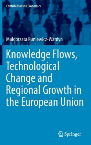 Könyv Knowledge Flows, Technological Change and Regional Growth in the European Union Ma gorzata Runiewicz-Wardyn