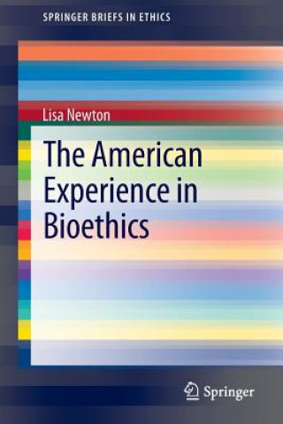 Kniha American Experience in Bioethics Lisa Newton