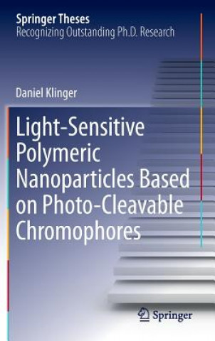 Carte Light-Sensitive Polymeric Nanoparticles Based on Photo-Cleavable Chromophores Daniel Klinger