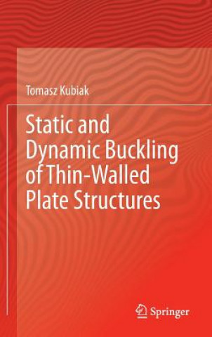 Kniha Static and Dynamic Buckling of Thin-Walled Plate Structures Tomasz Kubiak