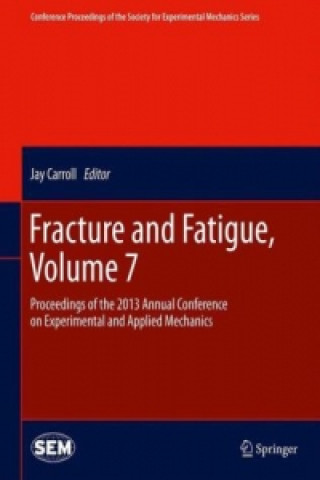 Carte Fracture and Fatigue, Volume 7 Jay Carroll