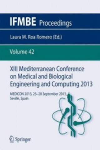 Kniha XIII Mediterranean Conference on Medical and Biological Engineering and Computing 2013 Laura M Roa Romero
