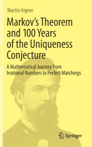 Könyv Markov's Theorem and 100 Years of the Uniqueness Conjecture Martin Aigner