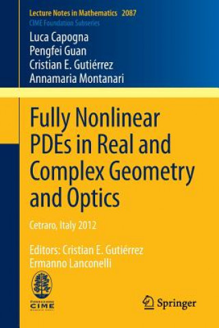 Kniha Fully Nonlinear PDEs in Real and Complex Geometry and Optics Luca Capogna