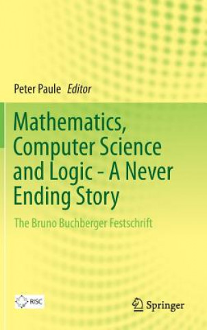 Book Mathematics, Computer Science and Logic - A Never Ending Story Peter Paule