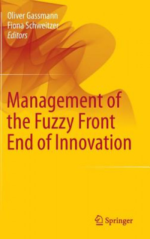 Kniha Management of the Fuzzy Front End of Innovation Oliver Gassmann