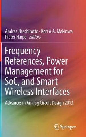 Carte Frequency References, Power Management for SoC, and Smart Wireless Interfaces Andrea Baschirotto
