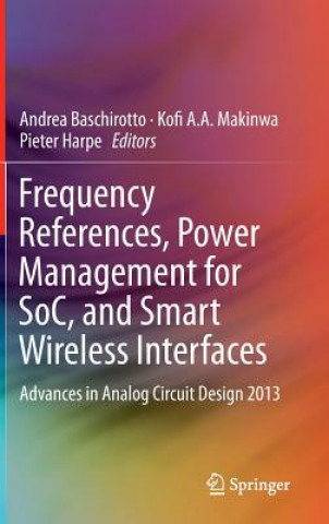 Libro Frequency References, Power Management for SoC, and Smart Wireless Interfaces Andrea Baschirotto