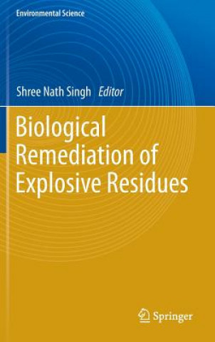 Kniha Biological Remediation of Explosive Residues Shree Nath Singh