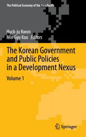 Carte Korean Government and Public Policies in a Development Nexus, Volume 1 Huck-ju Kwon