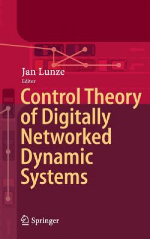 Könyv Control Theory of Digitally Networked Dynamic Systems Jan Lunze