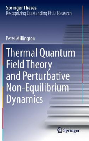 Carte Thermal Quantum Field Theory and Perturbative Non-Equilibrium Dynamics Peter Millington