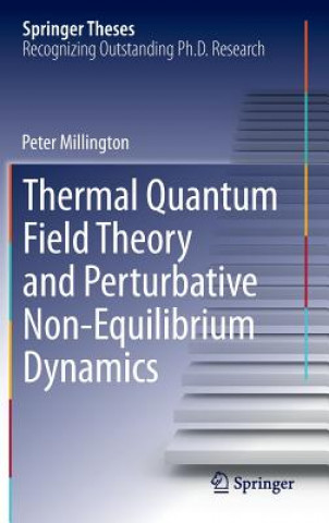 Knjiga Thermal Quantum Field Theory and Perturbative Non-Equilibrium Dynamics Peter Millington