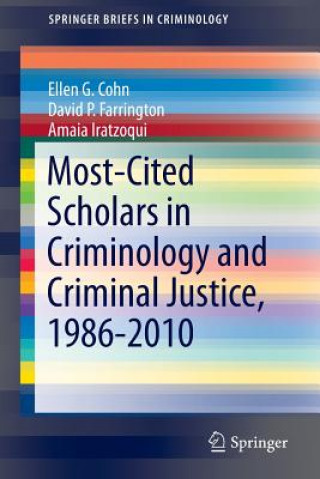 Könyv Most-Cited Scholars in Criminology and Criminal Justice, 1986-2010 Ellen G Cohn