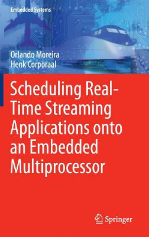 Kniha Scheduling Real-Time Streaming Applications onto an Embedded Multiprocessor Orlando Moreira