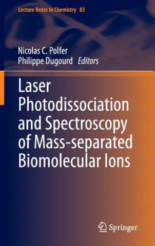 Knjiga Laser Photodissociation and Spectroscopy of Mass-separated Biomolecular Ions Nicolas C. Polfer