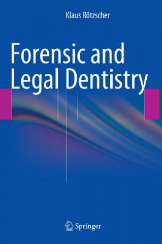 Carte Forensic and Legal Dentistry Klaus Rötzscher