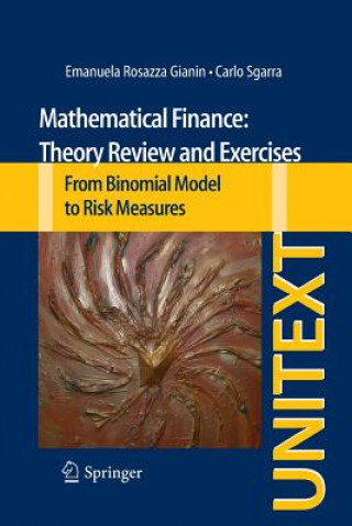 Książka Mathematical Finance: Theory Review and Exercises Emanuela Rosazza Gianin