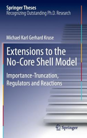 Kniha Extensions to the No-Core Shell Model Michael Karl Gerhard Kruse