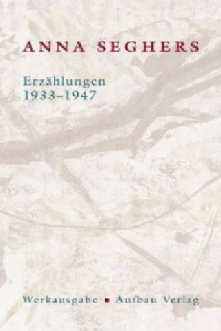 Könyv Erzählungen 1933-1947 Anna Seghers