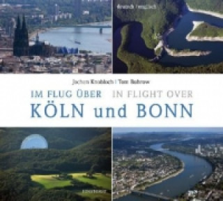 Książka Im Flug über Köln und Bonn. In Flight over Köln and Bonn Jochen Knobloch