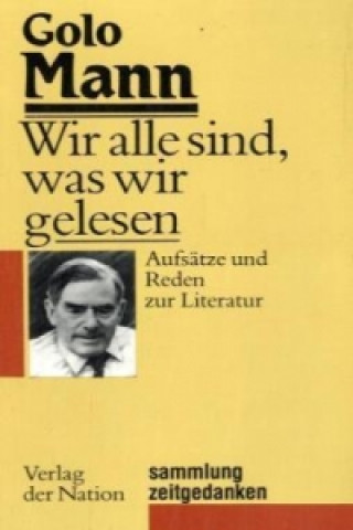 Könyv Wir alle sind, was wir gelesen Golo Mann