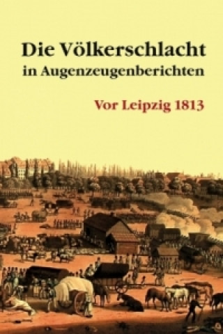 Kniha Die Völkerschlacht in Augenzeugenberichten Karl-Heinz Börner