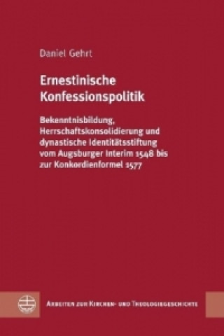 Książka Ernestinische Konfessionspolitik Daniel Gehrt