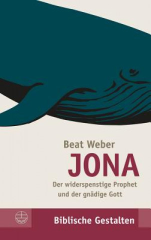 Book JONA - Der widerspenstige Prophet und der gnädige Gott Beat Weber