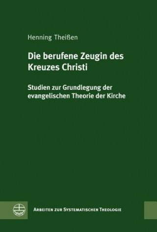 Kniha Die berufene Zeugin des Kreuzes Christi Henning Theißen