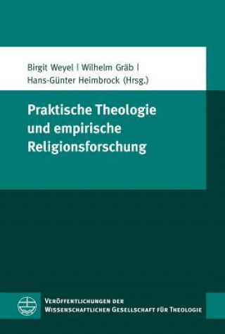 Könyv Praktische Theologie und empirische Religionsforschung Birgit Weyel