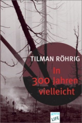 Kniha In 300 Jahren vielleicht Tilman Röhrig