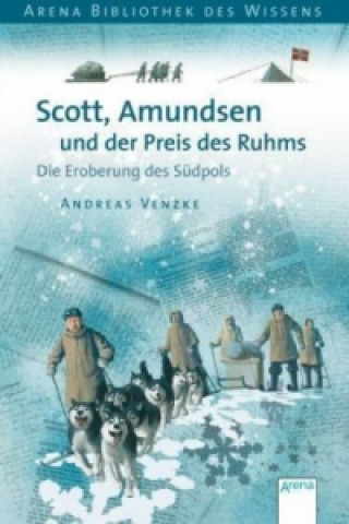 Książka Scott, Amundsen und der Preis des Ruhms Andreas Venzke