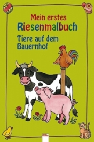 Kniha Mein erstes Riesenmalbuch, Tiere auf dem Bauernhof Birgitta Nicolas