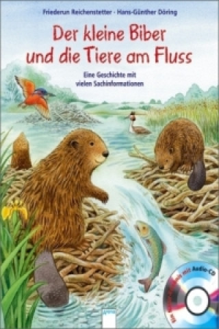 Kniha Der kleine Biber und die Tiere am Fluss Friederun Reichenstetter