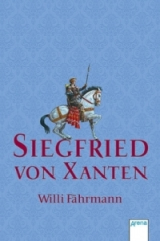 Kniha Siegfried von Xanten Willi Fährmann