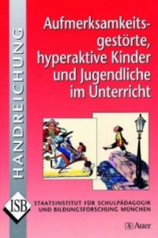 Könyv Aufmerksamkeitsgestörte, hyperaktive Kinder und Jugendliche im Unterricht Margarete Imhof