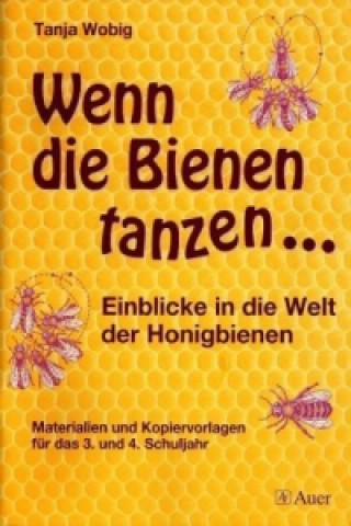 Kniha Wenn die Bienen tanzen . . . Tanja Wobig