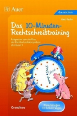 Kniha Das 10-Minuten-Rechtschreibtraining, Arbeitsblätter als Kopiervorlagen und Erläuterungen für Lehrer Gero Tacke