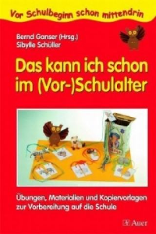 Kniha Das kann ich schon im (Vor-)Schulalter Sibylle Schüller