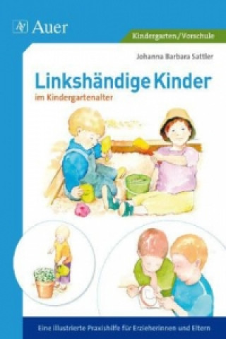 Kniha Linkshändige Kinder im Krippen- und Kindergartenalter Johanna B. Sattler